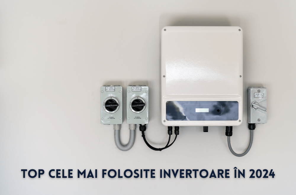 Top Cele Mai Folosite Invertoare în 2024