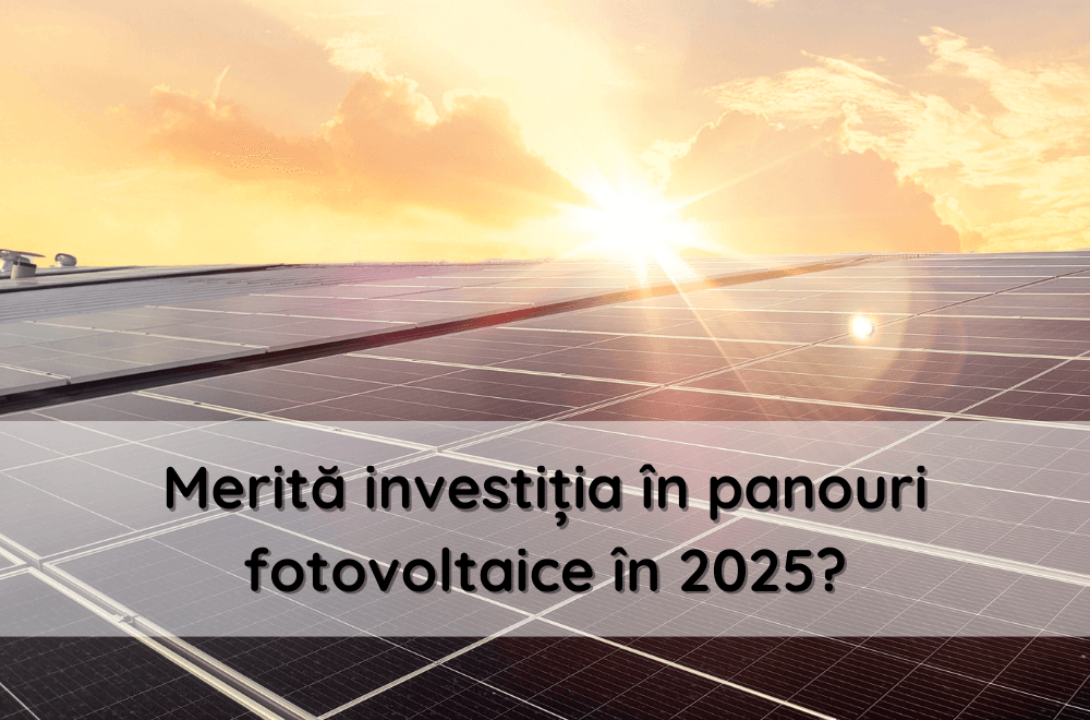 Merită investiția în panouri fotovoltaice în 2025?
